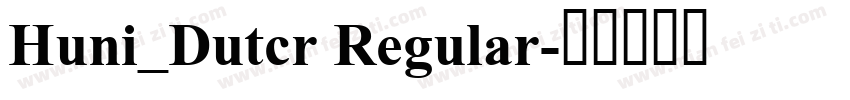 Huni_Dutcr Regular字体转换